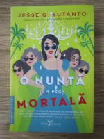 Anticariat: Jesse Q. Sutanto - O nunta (un pic) mortala