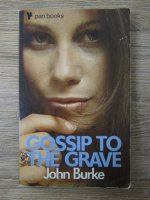 Anticariat: John Burke - Gossip to the grave