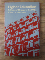 Anticariat: John Lawlor - Higher education. Patterns of change in the 1970's