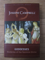 Anticariat: Joseph Campbell - Goddesses. Mysteries of the feminine divine