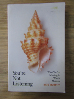 Kate Murphy - You're not listening