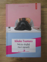 Anticariat: Kikuko Tsumura - Nicio slujba nu-i usoara