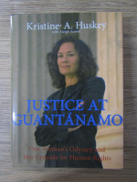 Anticariat: Kristine A. Huskey, Aleigh Acerni - Justice at Guantanamo