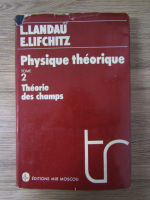 L. Landau - Physique theorique (volumul 2)