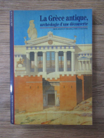 La Grece antique, archeologie d'une decouverte