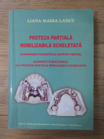 Anticariat: Liana Maria Lascu - Proteza partiala mobilizata scheletata