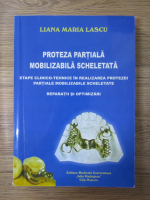 Anticariat: Liliana Maria Lascu - Proteza partiala mobilizata scheletata. Reparatii si optimizari