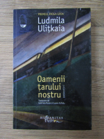 Anticariat: Ludmila Ulitkaia - Oamenii tarului nostru