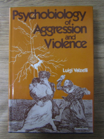 Anticariat: Luigi Valzelli - Psychobiology of aggression and violence