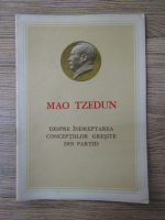 Mao Tzedun - Despre indreptarea conceptiilor gresite din partid