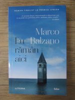 Anticariat: Marco Balzano - Eu raman aici