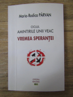 Maria Rodica Parvan - Ciclul Amintirile unui veac. Vremea sperantei