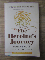 Anticariat: Maureen Murdock - The heroine's journey. Woman's quest for wholeness