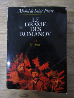 Michel de Saint Pierre - Le drame des Romanov (volumul 2)