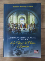 Nicolae Sacalis - Filosofia si pedagogia culturii de la Homer la Platon si Zamolxe