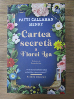 Patti Callahan Henry - Cartea secreta a Florei Lea