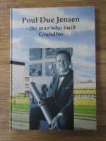 Anticariat: Poul Due Jensen - The man who built Grundfos