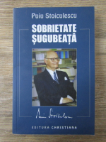 Anticariat: Puiu Stoiculescu - Sobrietate sugubeata