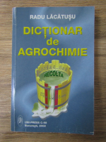 Radu Lacatusu - Dictionar de agrochimie