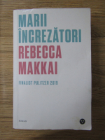 Anticariat: Rebecca Makkai - Marii increzatori