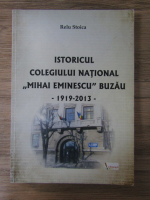 Relu Stoica - Istoricul colegiului  national Mihai Eminescu Buzau, 1919-2013