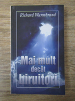 Richard Wurmbrand - Mai mult decat biruitori