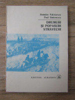 Anticariat: Romulus Vulcanescu - Drumuri si popasuri stravechi