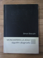 Anticariat: Simon Siao Pin - Monoartrita la adult, algoritm diagnostic