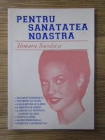 Anticariat: Tamara Socolova - Pentru sanatatea noastra