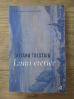 Anticariat: Tatiana Tolstaia - Lumi eternice