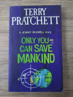 Terry Pratchett - Only you can save mankind