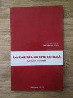 Theodoros Zisis - Ingradirea nu este schisma