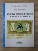 Toma Radulescu - Relatiile romano-otomane in secolul al XVI-lea