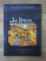 Anticariat: Valeriu Varvari - La steaua singuratatii