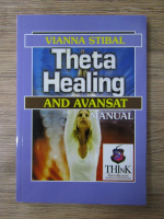 Vianna Stibal - Theta Healing and avansat, manual