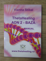 Vianna Stibal - ThetaHealing ADN 2 - BAZA, manual