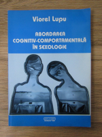 Viorel Lupu - Abordarea cognitiv comportamentala in sexologie