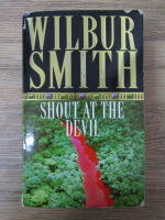 Anticariat: Wilbur Smith - Shout at the devil