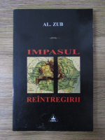 Al. Zub - Impasul reintregirii