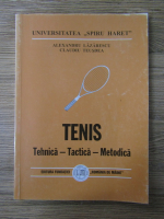 Alexandru Lazarescu - Tenis. Tehnica, tactica, metodica