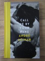 Andre Aciman - Call me by your name