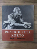 Anticariat: Argila Statuaro - Rentkolekta Korto