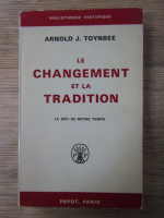 Arnold J. Toynbee - Le changement et la tradition