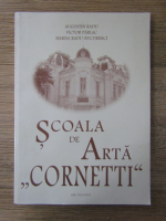 Augustin Radu - Scoala de arta Cornetti