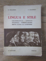 B. Migliorini - Lingua e stile. Grammatica-lessico, stilistica-versificazione, breve guida al comporre