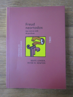 Beate Lohser, Peter M. Newton - Freud neortodox. Asa cum se vede de pe divan. Psihoanaliza contemporana