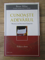 Anticariat: Bruce Milne - Cunoaste adevarul. Manual de doctrina crestina