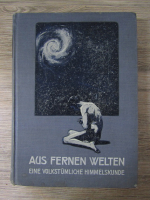 Anticariat: Bruno H. Burgel - Aus fernen welten. Eine volkstumliche himmelskunde