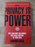 Anticariat: Carissa Veliz - Privacy is power. Why and how you should take back control of your data