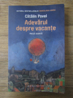 Catalin Pavel - Adevarul despre vacante